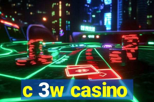 c 3w casino